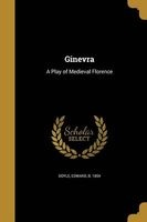 Ginevra - A Play of Medieval Florence (Paperback) - Edward B 1854 Doyle Photo