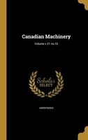 Canadian Machinery; Volume V 21 No.16 (Hardcover) -  Photo