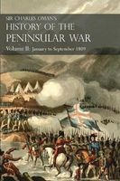Sir Charles Oman's History of the Peninsular War Volume II - January to September 1809 from the Battle of Corunna to the End of the Talavera Campaign (Paperback) - Sir Charles William Oman Photo