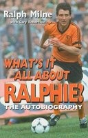 What's it All About Ralphie? (Paperback) - Ralph Milne Photo