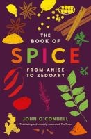 Book of Spice - From Anise to Zedoary (Paperback, Main) - John OConnell Photo