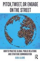 Pitch, Tweet, or Engage on the Street - How to Practice Global Public Relations and Strategic Communication (Paperback) - Kara Alaimo Photo