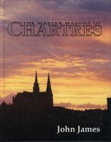 The Master Masons of Chartres (Hardcover, New edition) - John James Photo