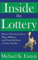 Inside the Lottery - How to Win the Lottery, Mega Millions, and Powerball from a Lottery Insider (Paperback) - Michael K Easton Photo