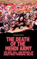 The Death of the Mehdi Army - The Rise, Fall, and Revival of Iraq's Most Powerful Militia (Hardcover) - Nicholas Krohley Photo
