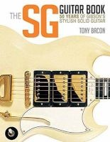 Bacon Tony the Sg Guitar Book 50 Years of Gibson Bam Bk - 50 Years of Gibson's Stylish Solid Guitar (Paperback) - Tony Bacon Photo