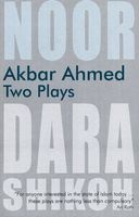 Akbar Ahmed - Two Plays - "Noor" and "The Trial of Dara Shikoh" (Paperback, New) - Akbar S Ahmed Photo