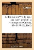 Le Journal Du 97e de Ligne (22e Leger) Pendant La Campagne de Crimee, 1854-1855 (French, Paperback) - Malher E Photo