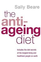 The Anti-ageing Diet - Includes the Diet Secrets of the Longest-Living and Healthiest People on Earth (Paperback) - Sally Beare Photo