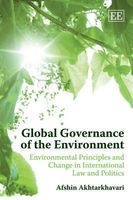 Global Governance of the Environment - Environmental Principles and Change in International Law and Politics (Hardcover) - Afshin Akhtarkhavari Photo