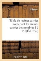 Table de Racines Carrees Contenant Les Racines Carrees Des Nombres 1 a 750 (French, Paperback) - Etienne Photo