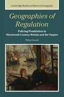 Geographies of Regulation - Policing Prostitution in Nineteenth-century Britain and the Empire (Hardcover) - Philip Howell Photo