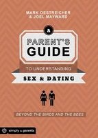 A Parent's Guide to Understanding Sex & Dating - Beyond the Birds and the Bees (Paperback) - Mark Oestreicher Photo