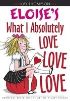 Eloise's What I Absolutely Love Love Love (Book) - Kay Thompson Photo