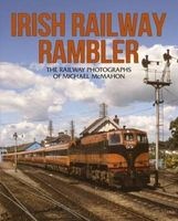 Irish Railway Rambler - The Railway Photographs of  (Paperback) - Michael McMahon Photo