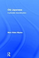 Old Japanese - A Phonetic Reconstruction (Hardcover) - Marc Hideo Miyake Photo