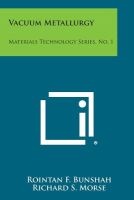 Vacuum Metallurgy - Materials Technology Series, No. 1 (Paperback) - Rointan F Bunshah Photo