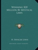 Winning $20 Million by Mystical Laws (Paperback) - H Spencer Lewis Photo