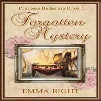 Forgotten Mystery, (Princesses of Chadwick Castle Series II) - Princess Ballerina, Book 5 (Paperback) - Emma Right Photo