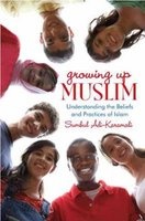 Growing Up Muslim - Understanding the Beliefs and Practices of Islam (Hardcover) - Sumbul Ali Karamali Photo