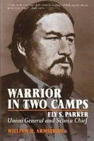 Warrior in Two Camps - Ely S.Parker, Union General and Seneca Chief (Paperback) - William H Armstrong Photo