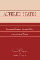 Altered States - International Relations, Domestic Politics, and Institutional Change (Paperback, illustrated edition) - Andrew P Cortell Photo