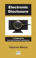 Electronic Disclosure: A Casebook for Civil and Criminal Practitioners 2015 (Book) - Stephen Mason Photo