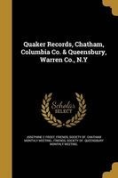 Quaker Records, Chatham, Columbia Co. & Queensbury, Warren Co., N.y (Paperback) - Josephine C Frost Photo