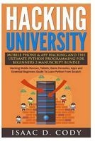 Hacking University Mobile Phone & App Hacking and the Ultimate Python Programming for Beginners - Hacking Mobile Devices, Tablets, Game Consoles, Apps and Essential Beginners Guide to Learn Python from Scratch (Paperback) - Isaac D Cody Photo
