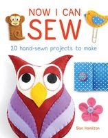 Now I Can Sew - 20 Hand-Sewn Projects to Make (Paperback) - Sian Hamilton Photo