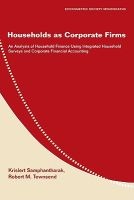 Households as Corporate Firms - An Analysis of Household Finance Using Integrated Household Surveys and Corporate Financial Accounting (Paperback) - Krislert Samphantharak Photo