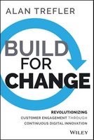 Build for Change - Revolutionizing Customer Engagement Through Continuous Digital Innovation (Hardcover) - Alan Trefler Photo