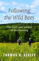 Following the Wild Bees - The Craft and Science of Bee Hunting (Hardcover) - Thomas D Seeley Photo