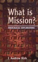 What is Mission? - Some Theological Explorations (Paperback) - JAndrew Kirk Photo