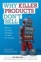 Why Killer Products Don't Sell - How to Run Your Company to a New Set of Rules (Hardcover) - Ian Gotts Photo