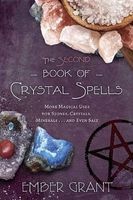 The Second Book of Crystal Spells - More Magical Uses for Stones, Crystals, Minerals and Even Salt (Paperback) - Ember Grant Photo