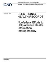 Electronic Health Records Nonfederal Efforts to Help Achieve Health Information Interoperability (Paperback) - Government Accountability Office Photo
