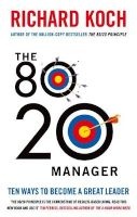 The 80/20 Manager - Ten ways to become a great leader (Paperback) - Richard Koch Photo