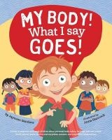 My Body! What I Say Goes! - Teach Children Body Safety, Safe/Unsafe Touch, Private Parts, Secrets/Surprises, Consent, Respect (Paperback) - Jayneen Sanders Photo