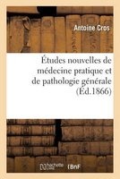 Etudes Nouvelles de Medecine Pratique Et de Pathologie Generale (French, Paperback) - Antoine Cros Photo