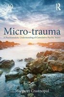 Micro-Trauma - A Psychoanalytic Understanding of Cumulative Psychic Injury (Paperback) - Margaret Crastnopol Photo