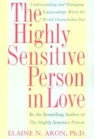 The Highly Sensitive Person in Love - Understanding and Managing Relationships When the World Overwhelms You (Paperback, 1st trade pbk ed.) - Elaine Aron Photo