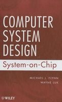 Computer System Design - System-on-Chip (Hardcover) - Michael J Flynn Photo