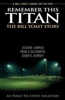 Remember This Titan - Lessons Learned from a Celebrated Coach's Journey as Told to  (Paperback) - Steve Sullivan Photo