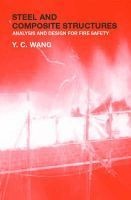 Steel and Composite Structures - Behaviour and Design for Fire Safety (Hardcover) - Y C Wang Photo