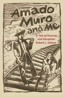 Amado Muro and Me - A Tale of Honesty and Deception (Paperback) - Robert L Seltzer Photo
