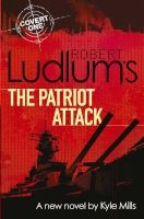 Robert Ludlum's The Patriot Attack (Paperback) - Kyle Mills Photo