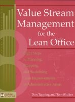 Value Stream Management for the Lean Office - Eight Steps to Planning, Mapping, and Sustaining Lean Improvements in Administrative Areas (Paperback) - Don Tapping Photo