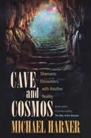 Cave and Cosmos - Shamanic Encounters with Spirits and Heavens (Paperback) - Michael J Harner Photo