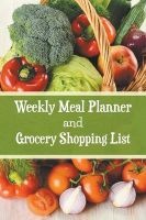 Weekly Meal Planner and Grocery Shopping List (Paperback) - Karen S Roberts Photo